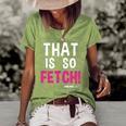 Mean Girls That Is So Fetch Quote Women's Short Sleeve Loose T-shirt Green