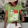 Mens 50Th Birthday Gag Dress 50 Years Ago I Was The Fastest Funny Women's Short Sleeve Loose T-shirt Green