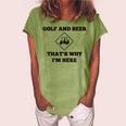 Golf And Beer Thats Why Im Here Women's Loosen T-Shirt Grey