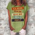 Its Weird Being The Same Age As Old People Retro Sarcastic V2 Women's Loosen T-shirt Grey