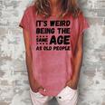 Its Weird Being The Same Age As Old People Christmas Women's Loosen T-shirt Watermelon