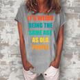 Its Weird Being The Same Age As Old People V31 Women's Loosen T-shirt Green