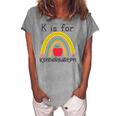 K Is For Kindergarten Teacher Student Ready For Kindergarten Women's Loosen T-Shirt Green