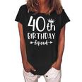 40Th Birthday Squad 40Th Birthday Party Forty Years Old Women's Loosen Crew Neck Short Sleeve T-Shirt Black