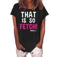 Mean Girls That Is So Fetch Quote Women's Loosen Crew Neck Short Sleeve T-Shirt Black