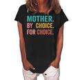 Mother By Choice For Choice Pro Choice Feminist Rights Women's Loosen Crew Neck Short Sleeve T-Shirt Black