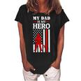 Womens My Dad Is My Hero-Firefighter Dad Fathers Day 4Th Of July Women's Loosen Crew Neck Short Sleeve T-Shirt Black