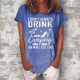 I Dont Always Drink Beer Lovers Camping Women's Loosen Crew Neck Short Sleeve T-Shirt Blue