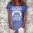 I Dont Always Play Video Games Funny Gamer 10Xa72 Women's Loosen Crew Neck Short Sleeve T-Shirt Blue