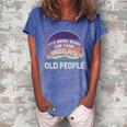 Its Weird Being The Same Age As Old People Funny Vintage Women's Loosen Crew Neck Short Sleeve T-Shirt Blue