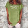 Drink Coffee Get Paid Motivational Money Themed Women's Loosen Crew Neck Short Sleeve T-Shirt Green