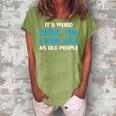Funny Its Weird Being The Same Age As Old People Women's Loosen Crew Neck Short Sleeve T-Shirt Green