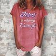 Jesus Is Always Enough Christian Sayings On S Men Women Women's Loosen Crew Neck Short Sleeve T-Shirt Watermelon