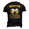 Beer Me Im The Father Of The Bride Fathers Day Men's 3D T-Shirt Back Print Black