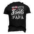 Holiday Christmas Who Needs Santa When You Have Papa Men's 3D T-Shirt Back Print Black