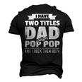 I Have Two Titles Dad And Pop Pop Grandpa Fathers Day Men's 3D Print Graphic Crewneck Short Sleeve T-shirt Black