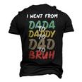 I Went From Dada To Daddy To Dad To Bruh Funny Fathers Day Men's 3D Print Graphic Crewneck Short Sleeve T-shirt Black