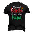 Who Needs Santa When You Have Papa Christmas Men's 3D T-Shirt Back Print Black
