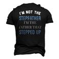 Im Not The Stepfather Im Father That Stepped Up Men's 3D T-Shirt Back Print Black