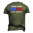 American Flag Saying Your Dad Is My Cardio Men's 3D T-Shirt Back Print Army Green