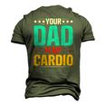 Your Dad Is My Cardio Romantic For Her Men's 3D T-Shirt Back Print Army Green