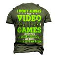 I Dont Always Play Video Games Video Gamer Gaming Men's 3D T-shirt Back Print Army Green
