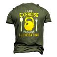 I Like Exercise Because I Love Eating Gym Workout Fitness Men's 3D T-Shirt Back Print Army Green