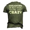 Gaslighting Is Not Real Youre Just Crazy Funny Quotes For Perfect Gifts Gaslighting Is Not Real Men's 3D Print Graphic Crewneck Short Sleeve T-shirt Army Green