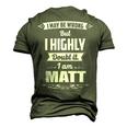 Matt Name I May Be Wrong But I Highly Doubt It Im Matt Men's 3D T-shirt Back Print Army Green