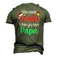 Who Needs Santa When You Have Papa Christmas Men's 3D T-Shirt Back Print Army Green