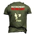 Retirement To Do List Fish I Worked My Whole Life To Fish Men's 3D T-Shirt Back Print Army Green