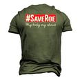 Saveroe Hashtag Save Roe Vs Wade Feminist Choice Protest Men's 3D T-Shirt Back Print Army Green