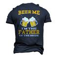 Beer Me Im The Father Of The Bride Fathers Day Men's 3D T-Shirt Back Print Navy Blue