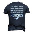 The Best Dads Have Daughters Who Ride Horses Equestrian Dad Men's 3D T-Shirt Back Print Navy Blue