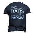 Only The Best Dads Get Promoted To Papaw Men's 3D T-Shirt Back Print Navy Blue