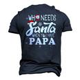 Holiday Christmas Who Needs Santa When You Have Papa Men's 3D T-Shirt Back Print Navy Blue