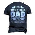 I Have Two Titles Dad And Pop Pop Grandpa Fathers Day Men's 3D Print Graphic Crewneck Short Sleeve T-shirt Navy Blue