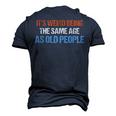 Its Weird Being The Same Age As Old People Men Women Men's 3D T-shirt Back Print Navy Blue