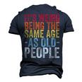 Its Weird Being The Same Age As Old People V31 Men's 3D T-shirt Back Print Navy Blue