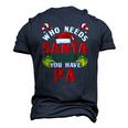 Who Needs Santa When You Have Pa Christmas Men's 3D T-Shirt Back Print Navy Blue