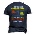 I See You Have Graph Paper Plotting Math Pun Math Geek Men's 3D T-Shirt Back Print Navy Blue
