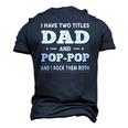 Mens I Have Two Titles Dad And Pop-Pop And I Rock Them Both Men's 3D T-Shirt Back Print Navy Blue Mens I Have Two Titles Dad And Pop-Pop And I Rock Them Both Men's 3D T-Shirt Back Print Navy Blue