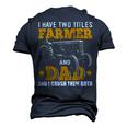 Mens I Have Two Titles Farmer Dad Fathers Day Tractor Farmer V3 Men's 3D T-shirt Back Print Navy Blue