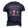 If I Wanted The Government In My Uterus Feminist Men's 3D T-Shirt Back Print Navy Blue