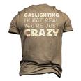 Gaslighting Is Not Real Youre Just Crazy Funny Quotes For Perfect Gifts Gaslighting Is Not Real Men's 3D Print Graphic Crewneck Short Sleeve T-shirt Khaki