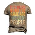 Its Weird Being The Same Age As Old People V31 Men's 3D T-shirt Back Print Khaki