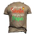 Who Needs Santa When You Have Papa Christmas Men's 3D T-Shirt Back Print Khaki