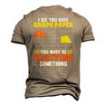 I See You Have Graph Paper Plotting Math Pun Math Geek Men's 3D T-Shirt Back Print Khaki