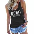 Beer Because You Cant Drink Bacon Funny Drinking Women Flowy Tank