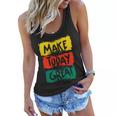 Make Today Great 116 Trending Shirt Women Flowy Tank